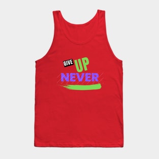 Give Up Never Tank Top